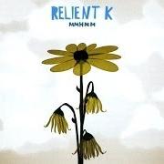 Il testo WHO I AM HATES WHO I'VE BEEN dei RELIENT K è presente anche nell'album Mmhmm (2004)