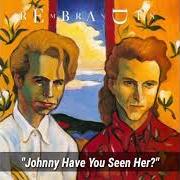 Il testo JOHNNY HAVE YOU SEEN HER? dei THE REMBRANDTS è presente anche nell'album Untitled (1992)