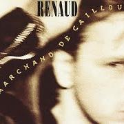 Il testo MARCHAND DE CAILLOUX di RENAUD è presente anche nell'album Marchand de cailloux (1991)