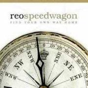 Il testo BORN TO LOVE YOU di REO SPEEDWAGON è presente anche nell'album Find your own way home (2007)