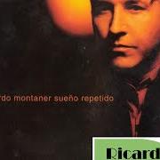 Il testo SUEÑO REPETIDO di RICARDO MONTANER è presente anche nell'album Sueño repetido (2001)