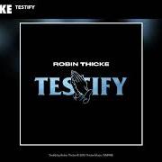 Il testo TESTIFY di ROBIN THICKE è presente anche nell'album Testify (2019)