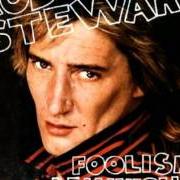 Il testo FOOLISH BEHAVIOUR di ROD STEWART è presente anche nell'album Foolish behavior (1980)