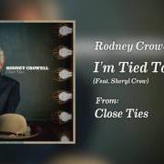 Il testo I'M TIED TO YA di RODNEY CROWELL è presente anche nell'album Close ties (2017)