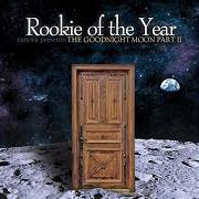 Il testo LOVE/ME/CRAZY dei ROOKIE OF THE YEAR è presente anche nell'album The goodnight moon: part ii (2013)
