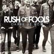 Il testo IN ALL THINGS dei RUSH OF FOOLS è presente anche nell'album Carry us now (2014)