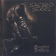 Il testo SACRED BLOODY STEEL dei SACRED STEEL è presente anche nell'album Slaughter prophecy (2002)