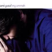Il testo MY UMMAH di SAMI YUSUF è presente anche nell'album My ummah