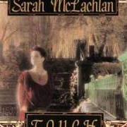 Il testo TOUCH di SARAH MCLACHLAN è presente anche nell'album Touch (1989)