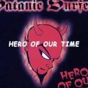 Il testo GOT TO THROW UP dei SATANIC SURFERS è presente anche nell'album Hero of our time (1995)