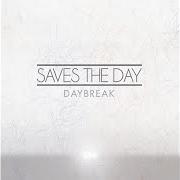 Il testo DAYBREAK: I. SOMEHOW YOU LOVE ME di SAVES THE DAY è presente anche nell'album Daybreak (2011)