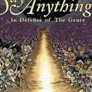 Il testo IN DEFENSE OF THE GENRE dei SAY ANYTHING è presente anche nell'album In defense of the genre (2007)