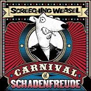 Il testo CARNIVAL OF SCHADENFREUDE degli SCREECHING WEASEL è presente anche nell'album Carnival of schadenfreude (2011)
