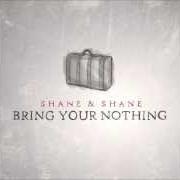 Il testo THOUGH YOU SLAY ME degli SHANE & SHANE è presente anche nell'album Bring your nothing (2013)