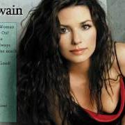 Il testo MAN! I FEEL LIKE A WOMAN di SHANIA TWAIN è presente anche nell'album Greatest hits (2004)