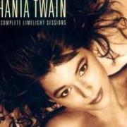 Il testo (DON'T GIMME THAT) ONCE OVER di SHANIA TWAIN è presente anche nell'album The complete limelight sessions (2001)