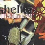 Il testo DON'T WALK AWAY degli SHELTER è presente anche nell'album When 20 summers pass (2000)