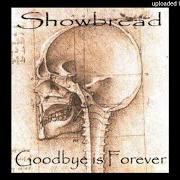 Il testo EVERYTHING IS MEANINGLESS degli SHOWBREAD è presente anche nell'album Goodbye is forever (1999)