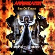 Il testo FANTASTIC THINGS (UNRELEASED) degli ANNIHILATOR è presente anche nell'album Bag of tricks (1994)