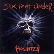 Il testo SUFFERING IN ECSTASY dei SIX FEET UNDER è presente anche nell'album Haunted (1995)