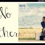 Il testo NO OTHER di SKYE è presente anche nell'album Mind how you go (2006)