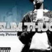 Il testo I'LL SHOW YA di SLIM THUG è presente anche nell'album Already platinum (2005)