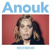 Il testo LIEFDE KENT GEEN HAAT di ANOUK è presente anche nell'album Wen d'r maar aan (2018)