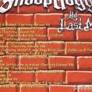 Il testo HENNESEY AND BUDDAH (FEATURING KOKANE) di SNOOP DOGG è presente anche nell'album The last meal (2000)