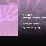 Il testo B.L.I.N.G. (BEING LONELY IS NEVER GOOD) degli A BEAUTIFUL SILENCE è presente anche nell'album My own windy city (2006)