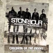 Il testo CHILDREN OF THE GRAVE di STONE SOUR è presente anche nell'album Meanwhile in burbank (2015)
