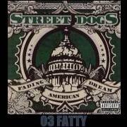 Il testo FATTY degli STREET DOGS è presente anche nell'album Fading american dream (2006)