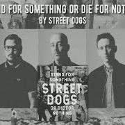 Il testo NEVER ABOVE YOU, NEVER BELOW YOU degli STREET DOGS è presente anche nell'album Stand for something or die for nothing (2018)