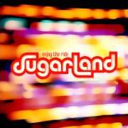 Il testo SUGARLAND dei SUGARLAND è presente anche nell'album Enjoy the ride (2006)