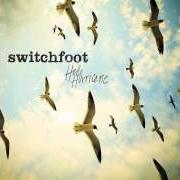 Il testo ENOUGH TO LET ME GO di SWITCHFOOT è presente anche nell'album Hello hurricane (2009)