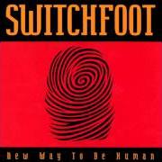 Il testo NEW WAY TO BE HUMAN di SWITCHFOOT è presente anche nell'album New way to be human (1999)