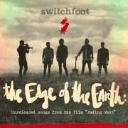 Il testo THE EDGE OF THE EARTH di SWITCHFOOT è presente anche nell'album The edge of the earth: unreleased songs from the film fading west (2014)