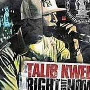Il testo WHO GOT IT di TALIB KWELI è presente anche nell'album Right about now (2005)