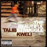Il testo BEAUTIFUL STRUGGLE di TALIB KWELI è presente anche nell'album The beautiful struggle (2004)