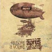 Il testo VIA di APRÈS LA CLASSE è presente anche nell'album Riuscire a volare (2014)