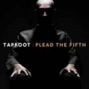 Il testo LEFT BEHIND di TAPROOT è presente anche nell'album Plead the fifth (2010)
