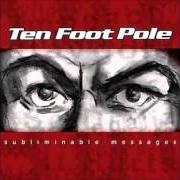 Il testo WITH YOU BY MY SIDE dei TEN FOOT POLE è presente anche nell'album Subliminable messages (2004)