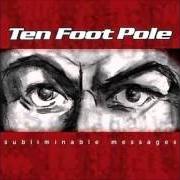 Il testo SHE LOOKS LIKE dei TEN FOOT POLE è presente anche nell'album Subliminable messages (2004)