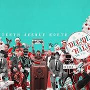 Il testo DECK THE HALLS dei TENTH AVENUE NORTH è presente anche nell'album Decade the halls, vol. 1 (2017)