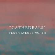 Il testo HEAVEN'S SOUND dei TENTH AVENUE NORTH è presente anche nell'album Cathedrals (2014)