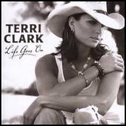 Il testo EVERBODY'S GOTTA GO SOMETIME di TERRI CLARK è presente anche nell'album Life goes on