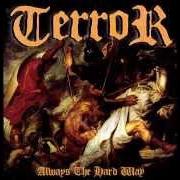 Il testo HARDSHIP BELONGS TO ME dei TERROR è presente anche nell'album Always the hard way (2006)