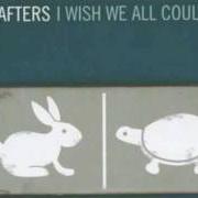 Il testo TIME IS SLIPPING AWAY dei THE AFTERS è presente anche nell'album I wish we all could win (2005)