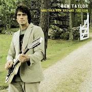 Il testo YOU MUST HAVE FALLEN dei BEN TAYLOR BAND è presente anche nell'album Another run around the sun (2005)