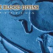 Il testo FEAR OF A LONELY WORLD dei THE BLOOD DIVINE è presente anche nell'album Mystica (1997)