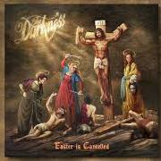 Il testo EASTER IS CANCELLED di THE DARKNESS è presente anche nell'album Easter is cancelled (2019)